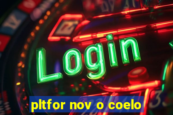 pltfor nov o coelo