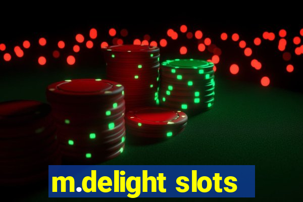 m.delight slots