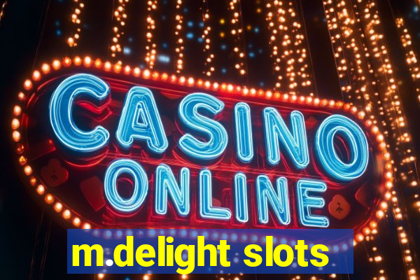 m.delight slots