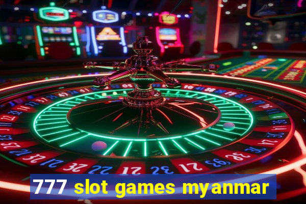 777 slot games myanmar