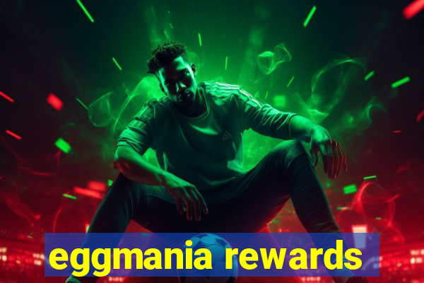 eggmania rewards