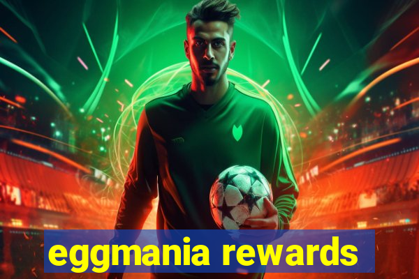 eggmania rewards