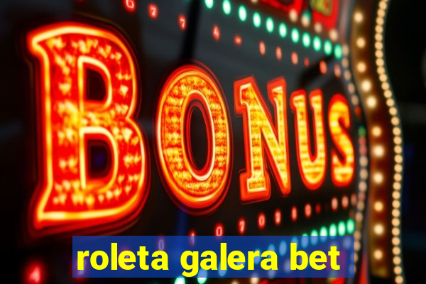 roleta galera bet