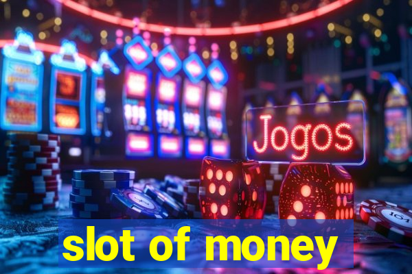 slot of money