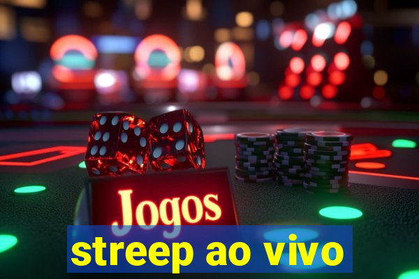 streep ao vivo