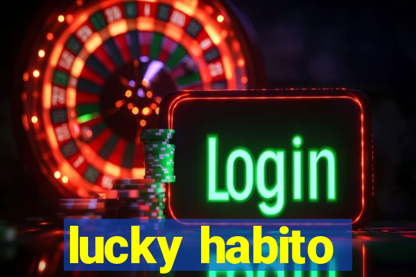 lucky habito