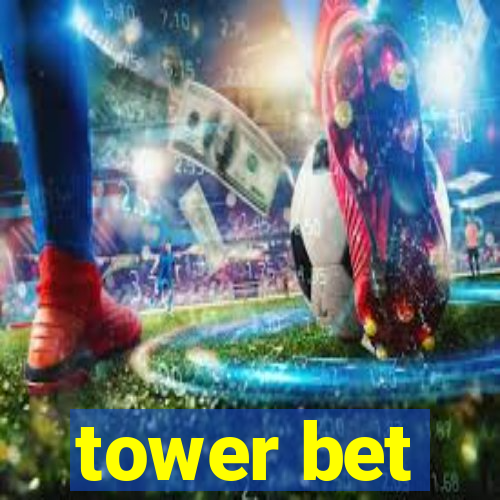 tower bet