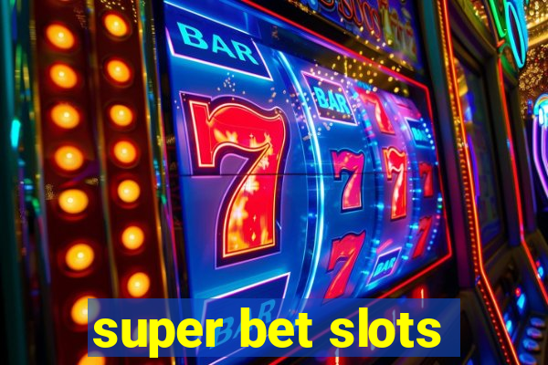 super bet slots