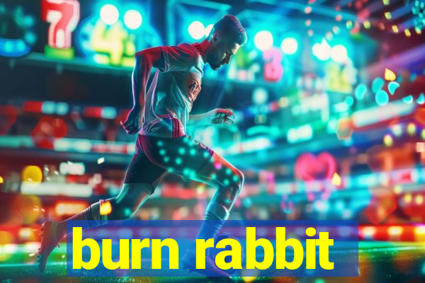 burn rabbit