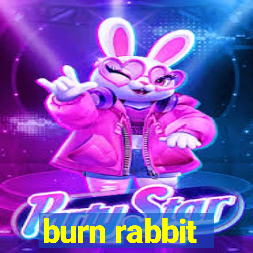 burn rabbit