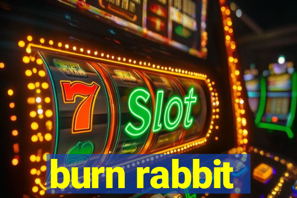 burn rabbit