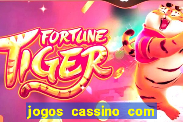 jogos cassino com bonus de cadastro