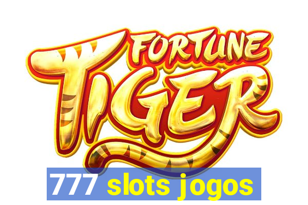 777 slots jogos