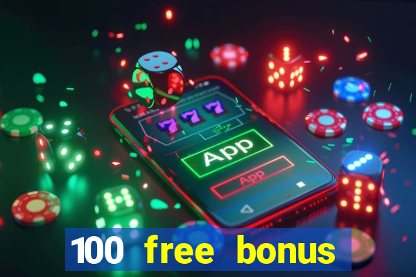 100 free bonus casino no deposit