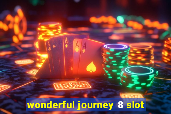 wonderful journey 8 slot