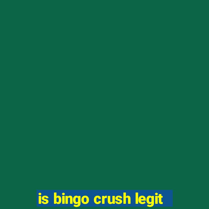 is bingo crush legit