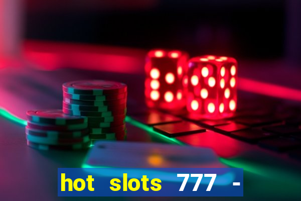 hot slots 777 - slot machines