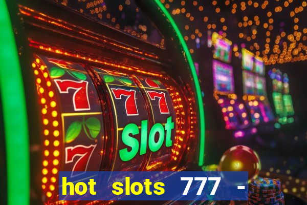 hot slots 777 - slot machines