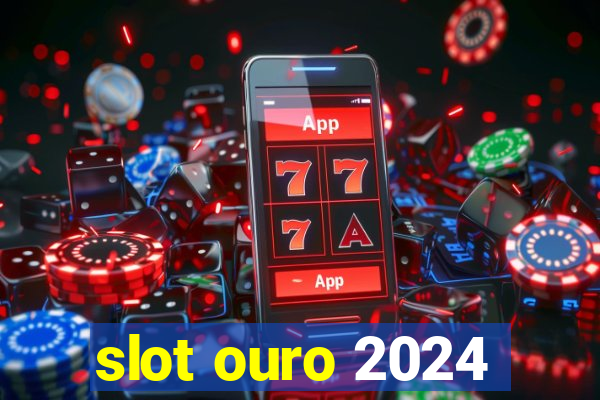 slot ouro 2024