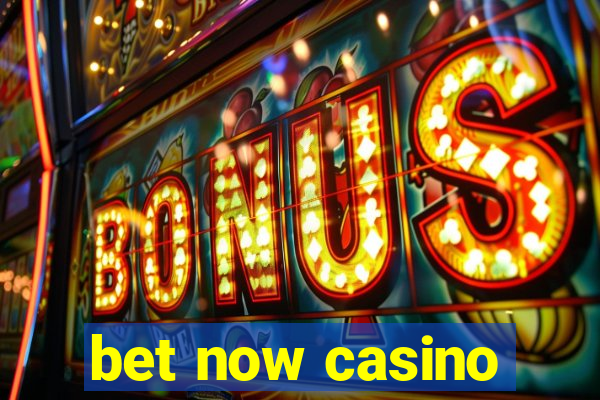 bet now casino