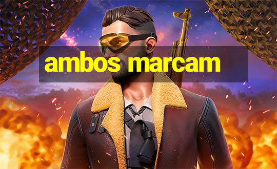 ambos marcam