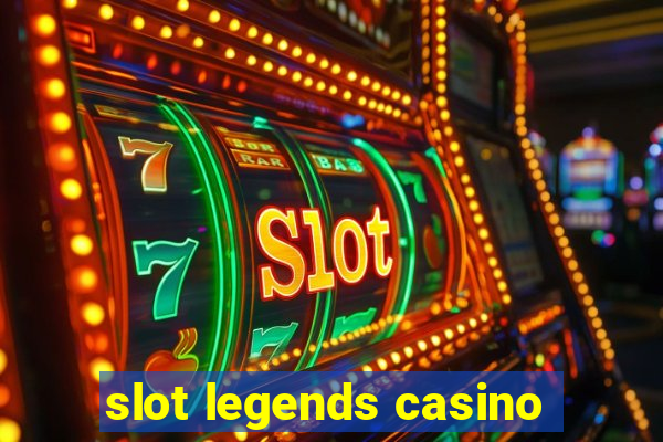 slot legends casino