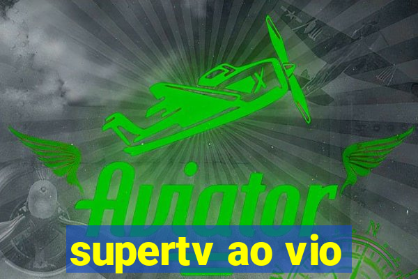 supertv ao vio