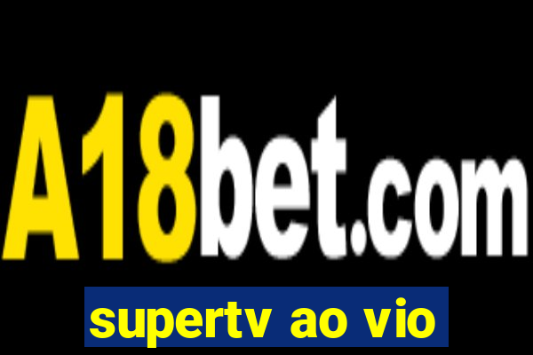 supertv ao vio