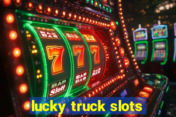 lucky truck slots