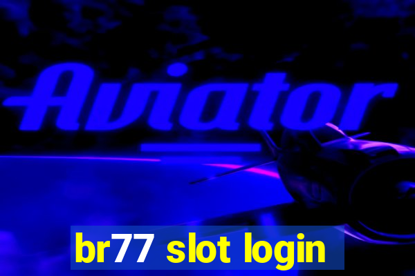 br77 slot login