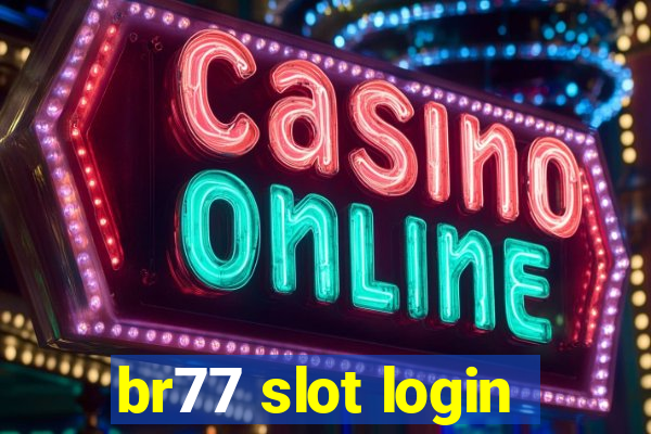 br77 slot login