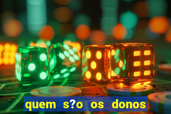 quem s?o os donos das plataformas de jogos de cassino