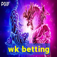 wk betting