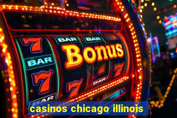 casinos chicago illinois