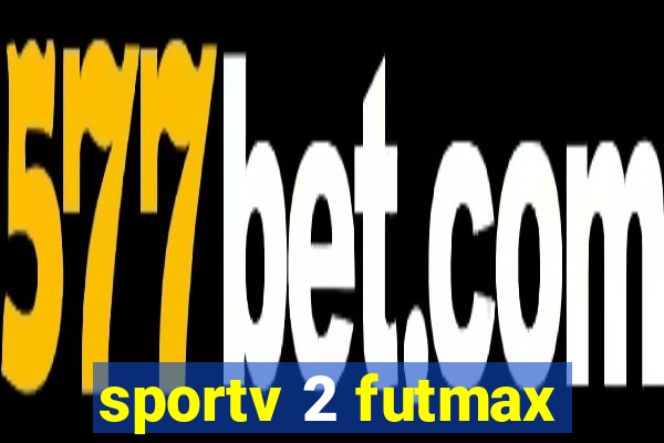 sportv 2 futmax