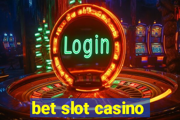 bet slot casino