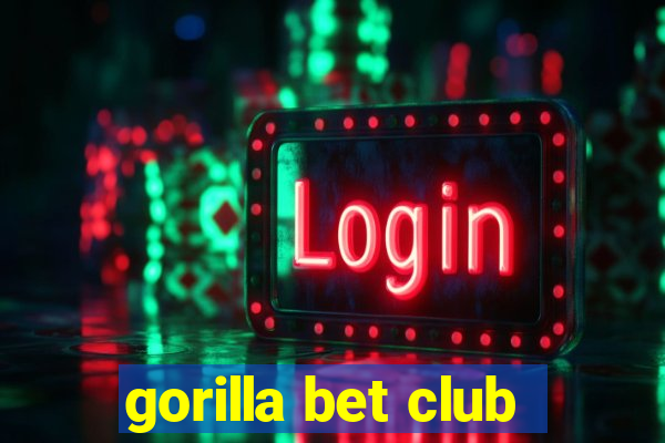 gorilla bet club