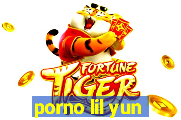 porno lil yun