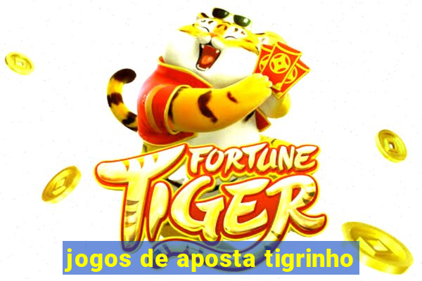 jogos de aposta tigrinho