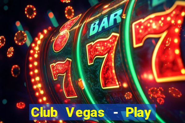 Club Vegas - Play online slots