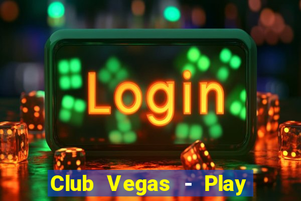 Club Vegas - Play online slots