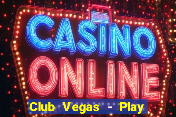 Club Vegas - Play online slots