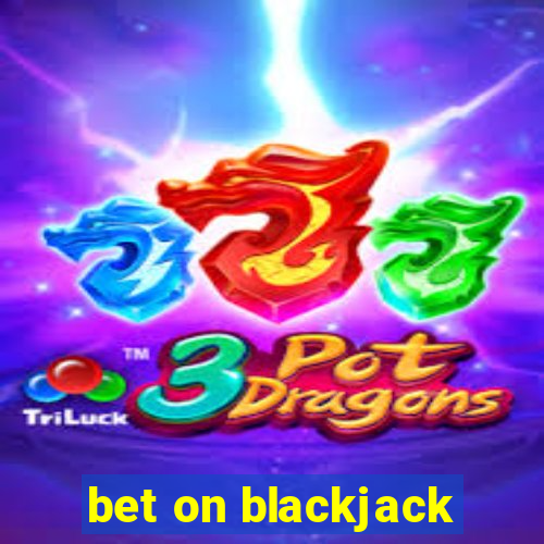 bet on blackjack