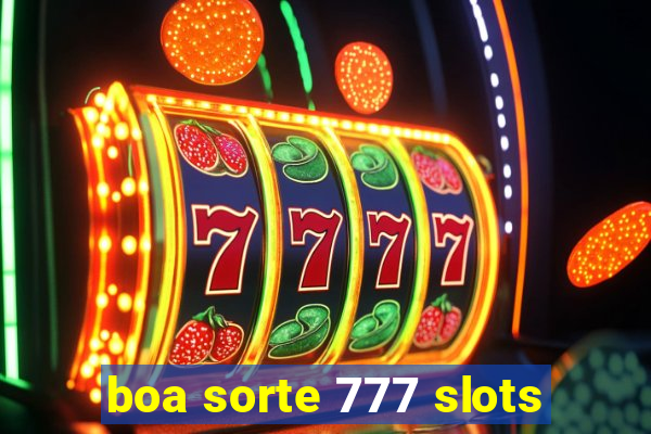 boa sorte 777 slots