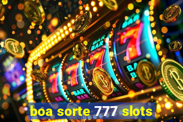 boa sorte 777 slots