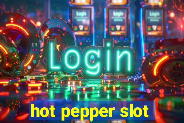 hot pepper slot