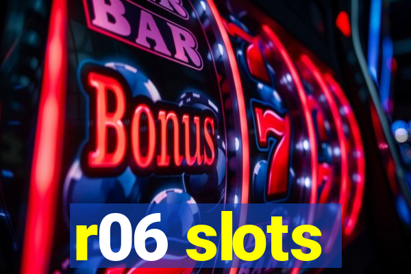 r06 slots