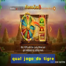 qual jogo do tigre que ganha dinheiro