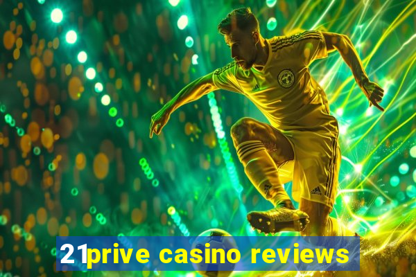 21prive casino reviews