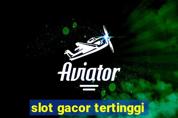 slot gacor tertinggi